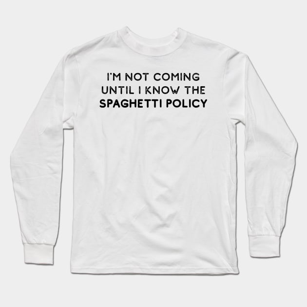 Spaghetti Policy Long Sleeve T-Shirt by SBarstow Design